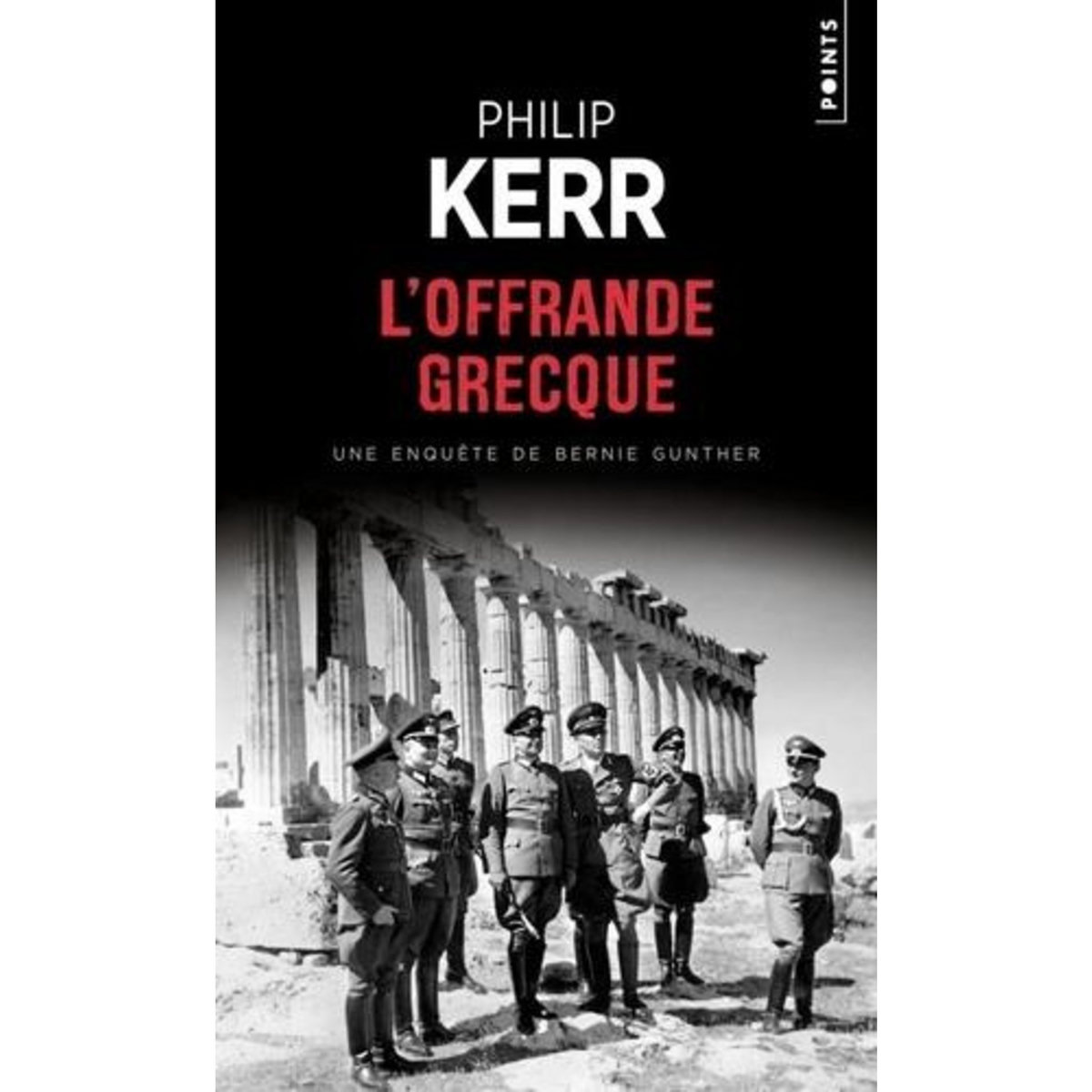 UNE AVENTURE DE BERNIE GUNTHER : L'OFFRANDE GRECQUE, Kerr Philip