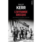UNE AVENTURE DE BERNIE GUNTHER : L'OFFRANDE GRECQUE, Kerr Philip