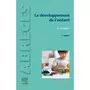  LE DEVELOPPEMENT DE L'ENFANT. DU NORMAL AUX PRINCIPAUX TROUBLES DU DEVELOPPEMENT, 7E EDITION, Broca Alain de