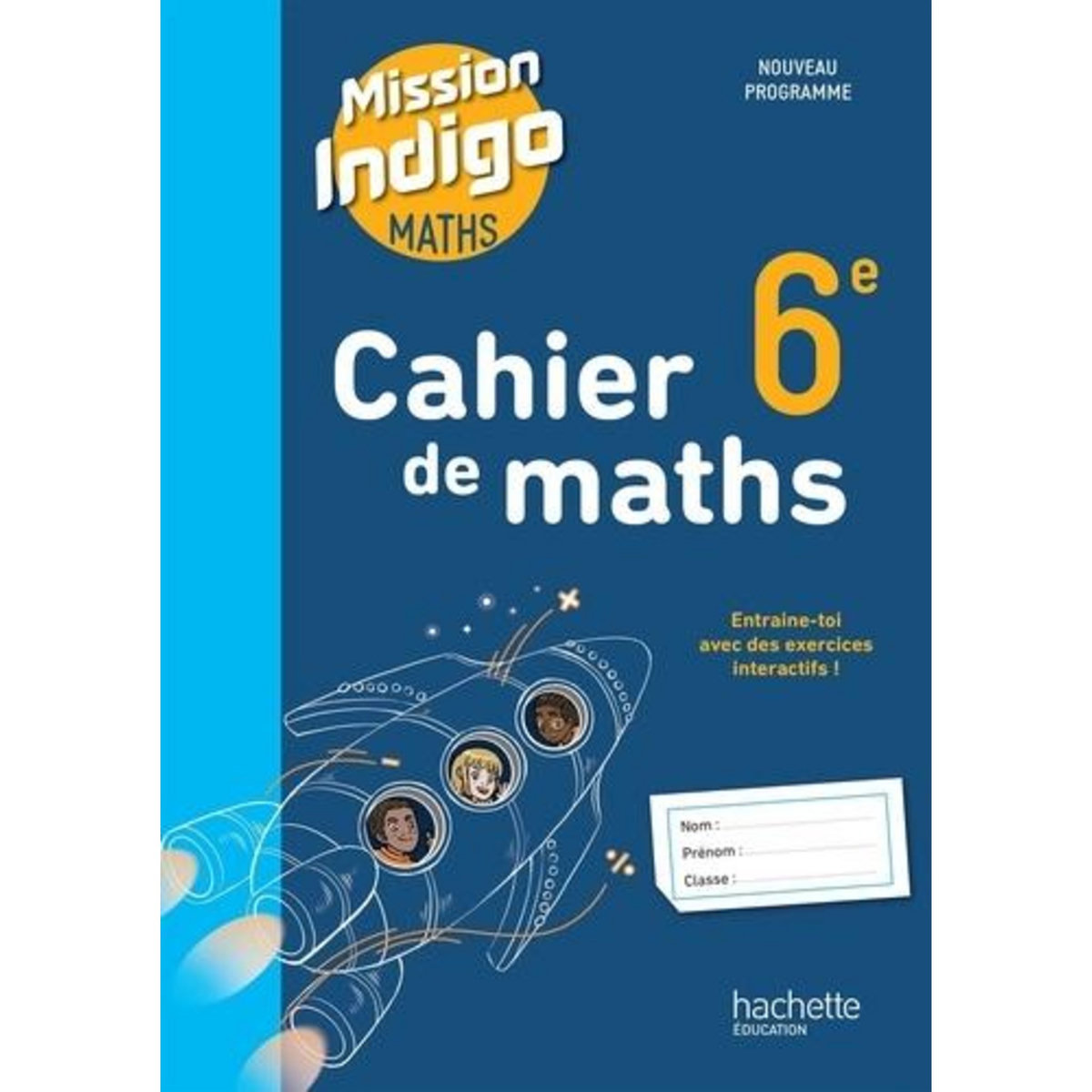 CAHIER DE MATHS 6E MISSION INDIGO. EDITION 2025, Barnet Christophe