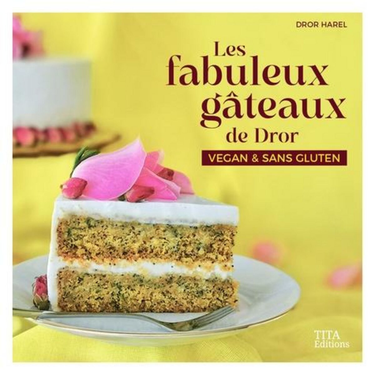 LES FABULEUX GATEAUX DE DROR. VEGAN & SANS GLUTEN, Harel Dror