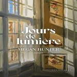 JOURS DE LUMIERE, Hunter Megan