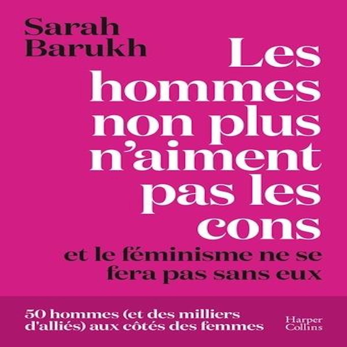 LES HOMMES NON PLUS N'AIMENT PAS LES CONS... ET LE FEMINISME NE SE FERA PAS SANS EUX, Barukh Sarah