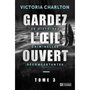  GARDEZ L'OEIL OUVERT. TOME 3, 20 HISTOIRES CRIMINELLES DECONCERTANTES, Charlton Victoria