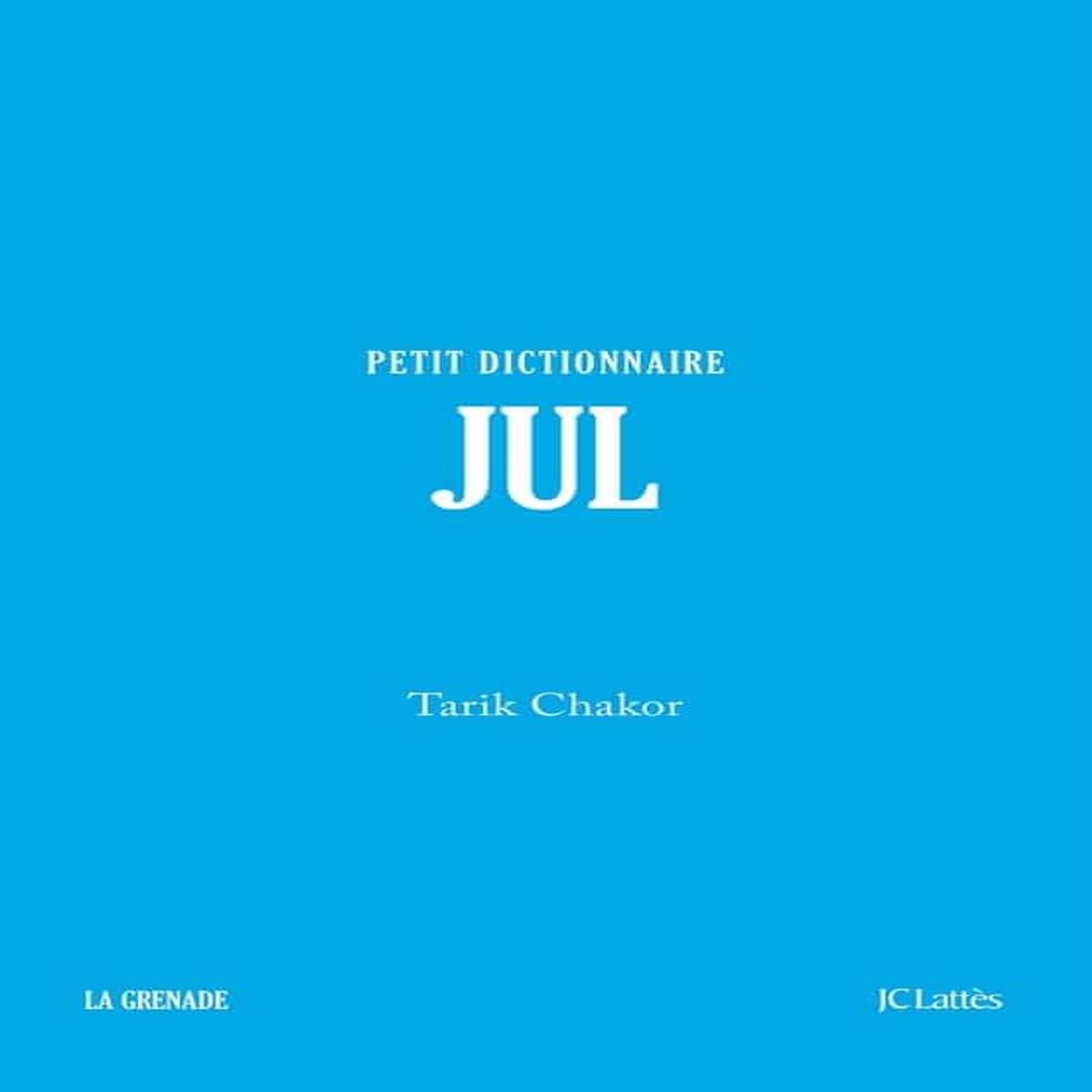 JUL. PETIT DICTIONNAIRE, Chakor Tarik
