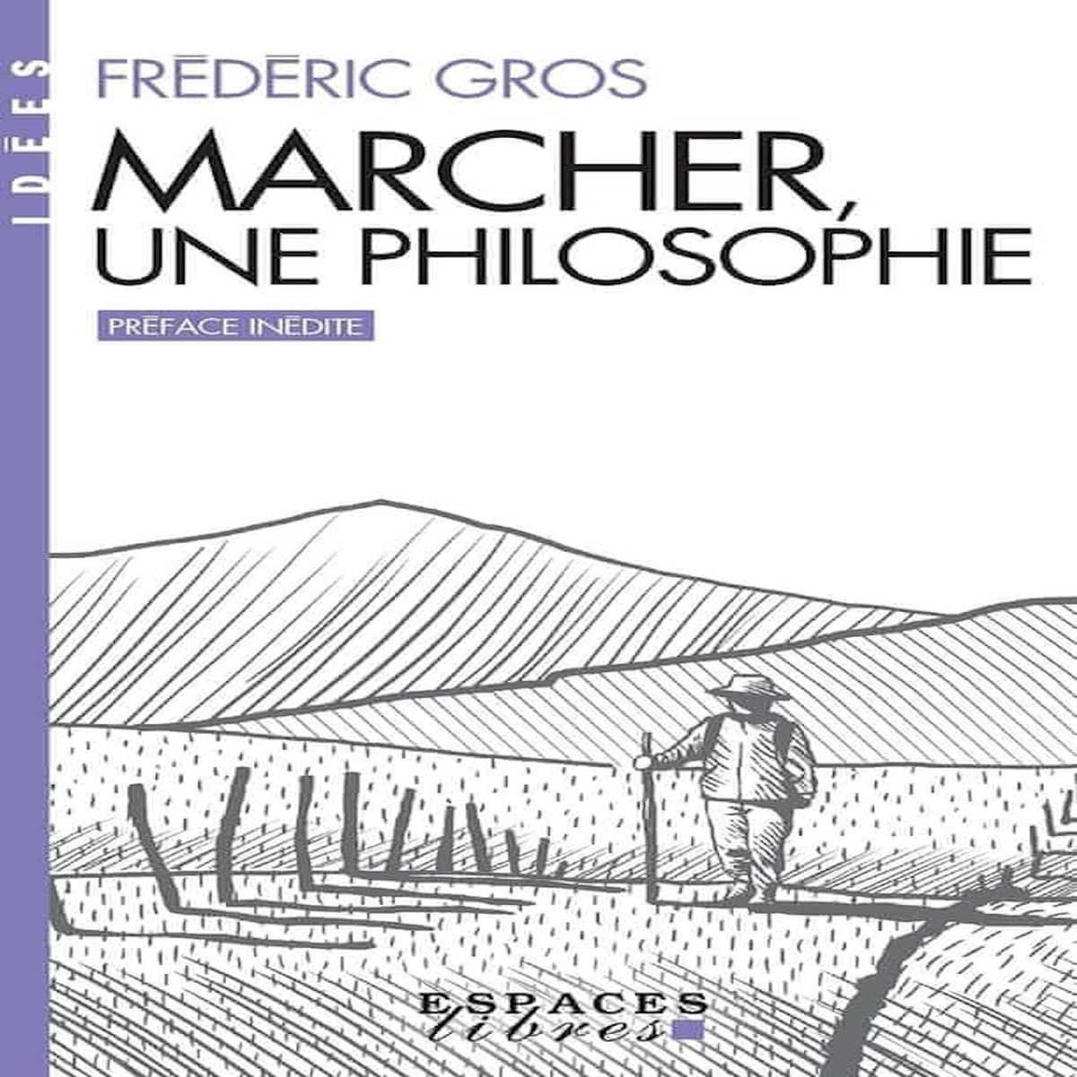 MARCHER, UNE PHILOSOPHIE, Gros Frédéric