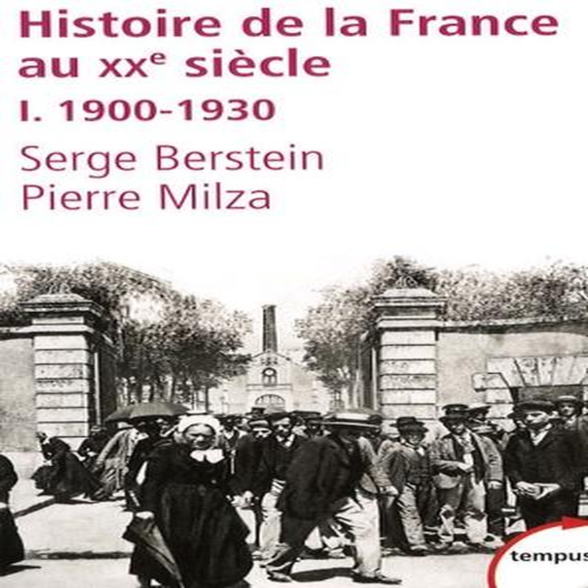 HISTOIRE DE LA FRANCE AU XXEME SIECLE. TOME 1 : 1900-1930, Berstein Serge