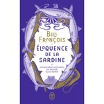 ELOQUENCE DE LA SARDINE. INCROYABLES HISTOIRES DU MONDE SOUS-MARIN, François Bill
