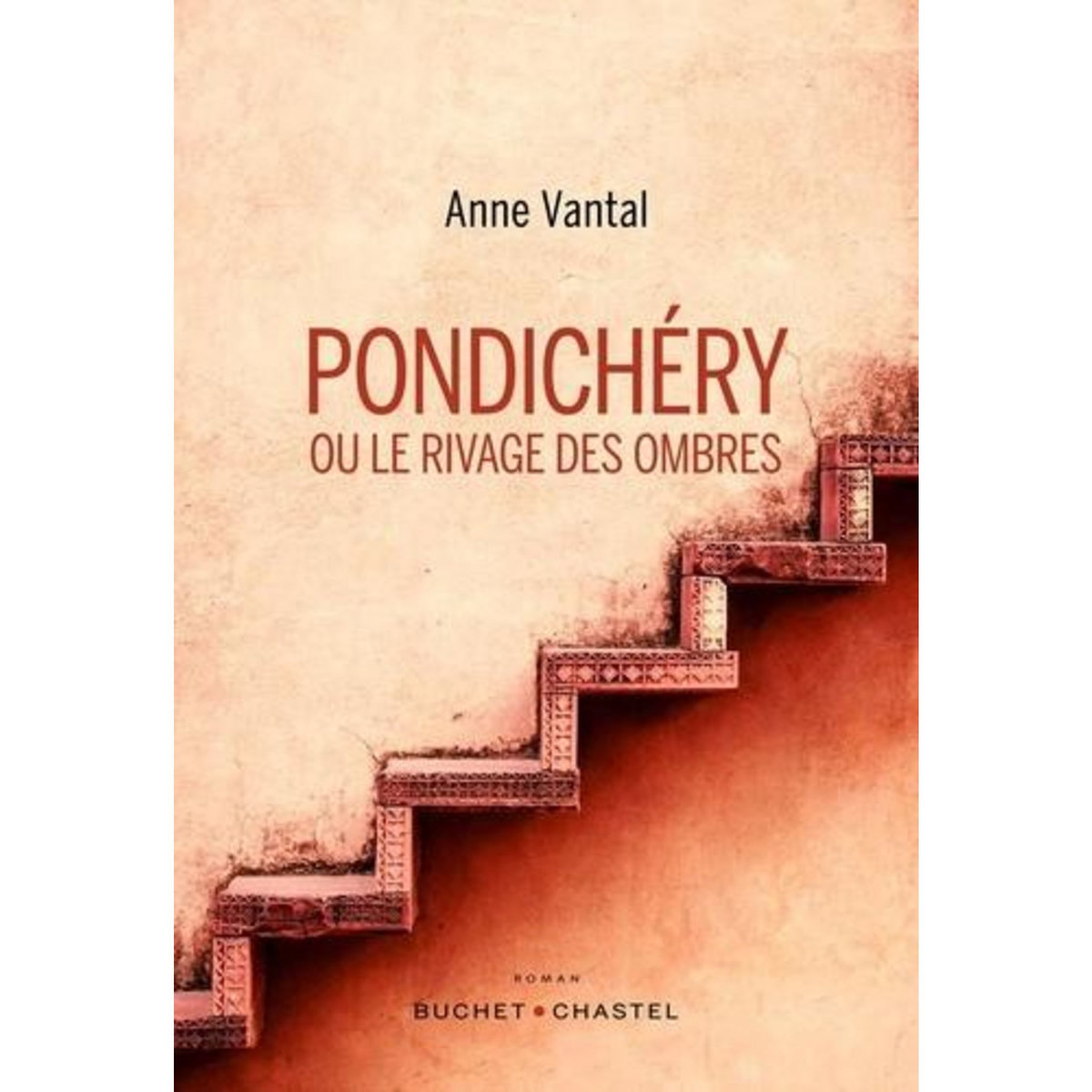 PONDICHERY OU LE RIVAGE DES OMBRES, Vantal Anne