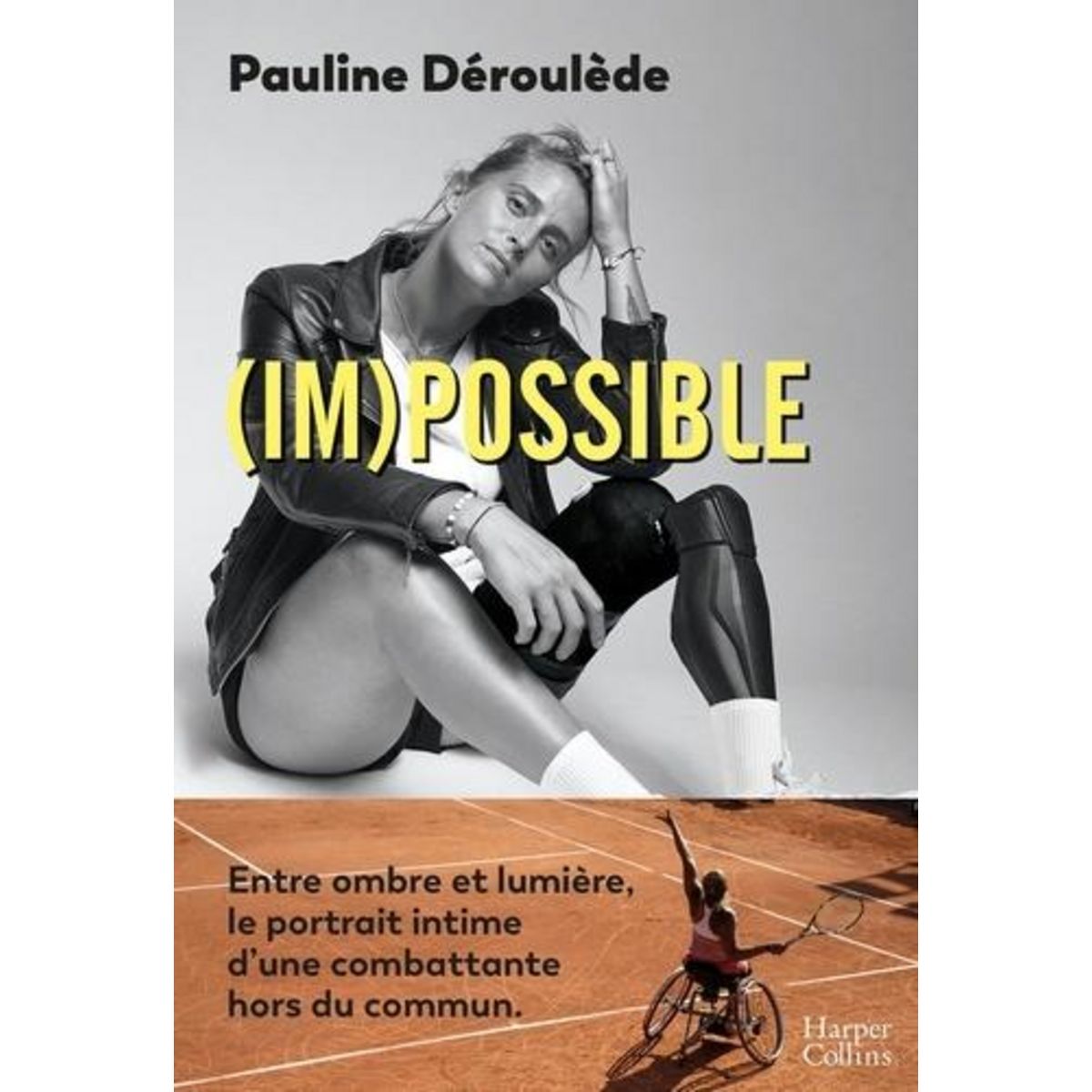 (IM)POSSIBLE. ENTRE OMBRE ET LUMIERE, LE PORTRAIT INTIME D'UNE COMBATTANTE HORS DU COMMUN, Deroulede Pauline