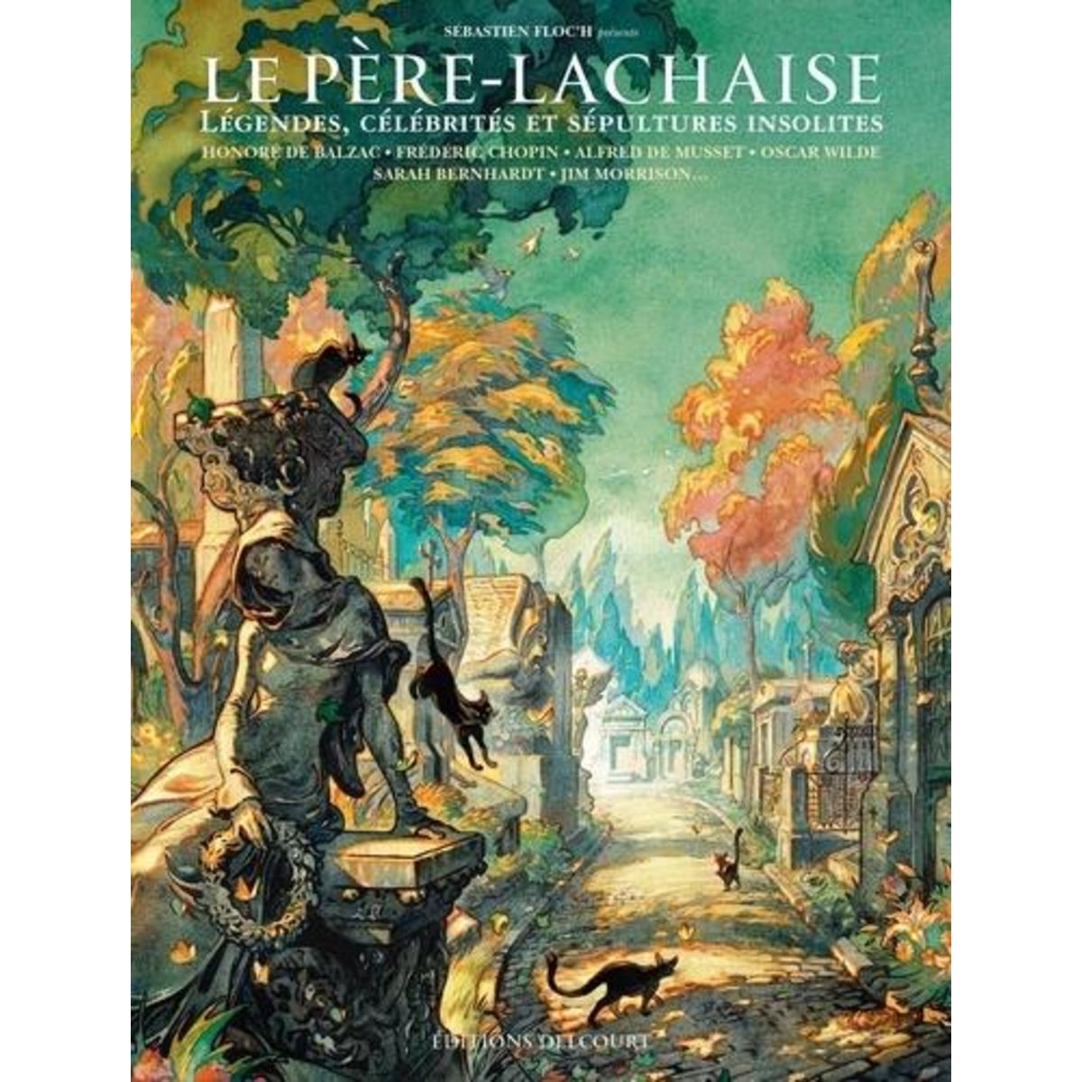 PERE-LACHAISE. LEGENDES, CELEBRITES ET SEPULTURES INSOLITES, Floc'h Sébastien