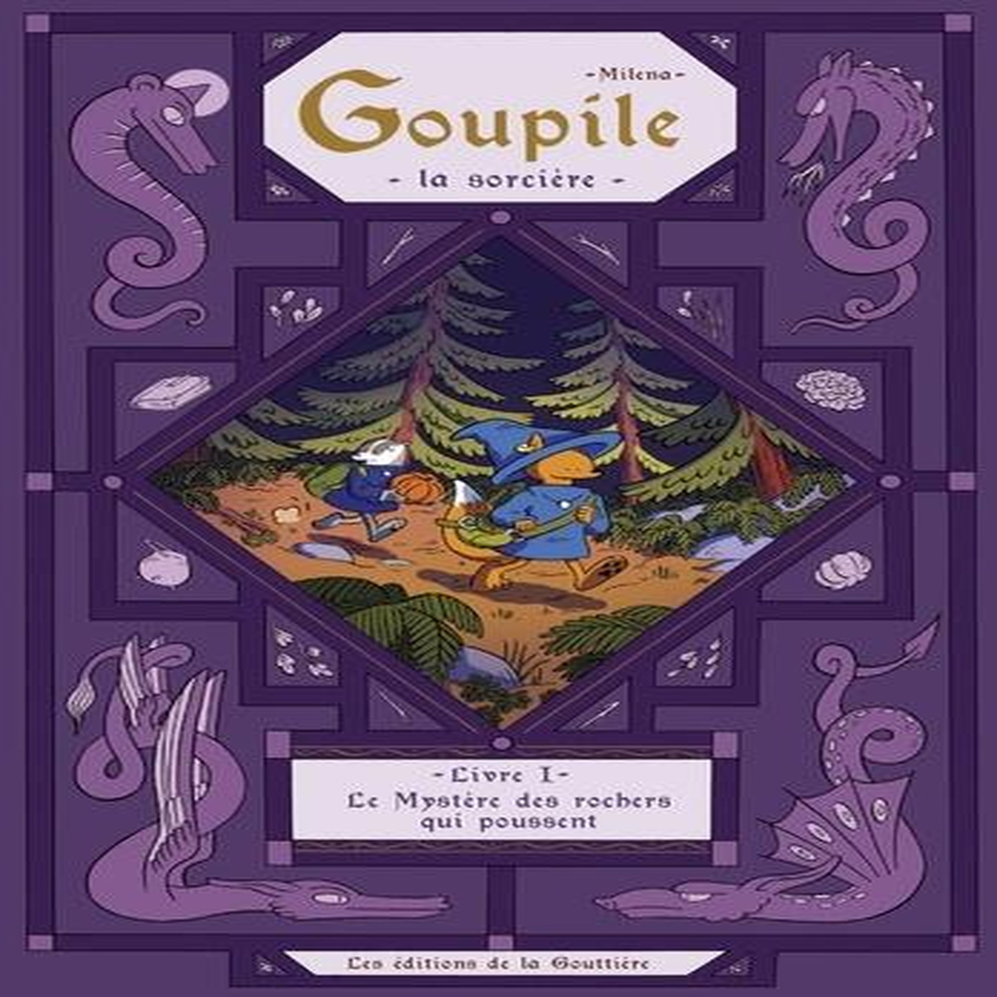 GOUPILE, LA SORCIERE TOME 1 : LE MYSTERE DES ROCHERS QUI POUSSENT, Milena