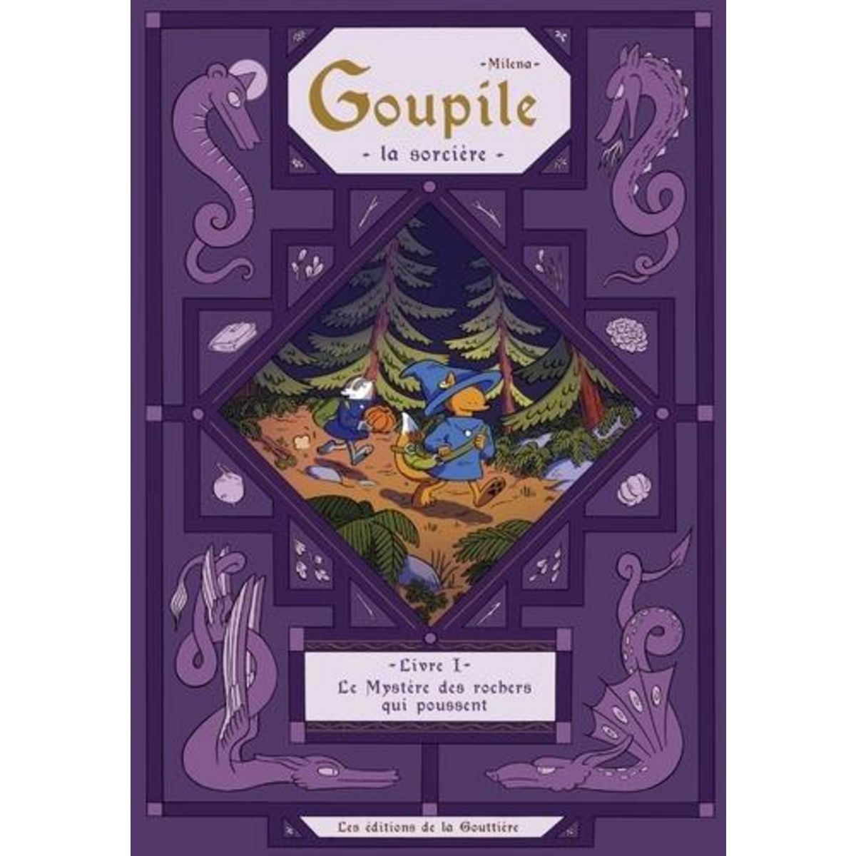 GOUPILE, LA SORCIERE TOME 1 : LE MYSTERE DES ROCHERS QUI POUSSENT, Milena