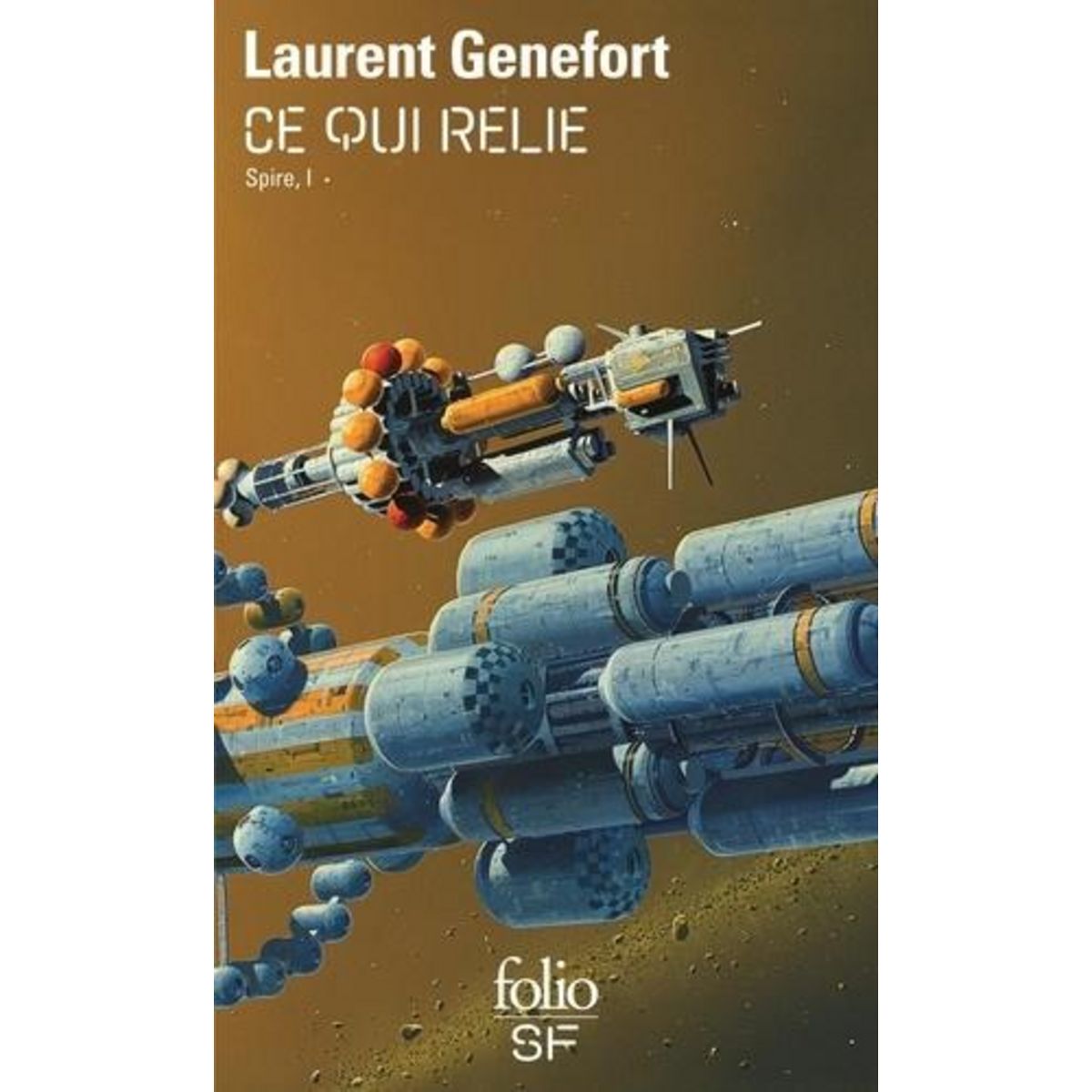 Spire Tome 1 : Ce qui relie, Genefort Laurent
