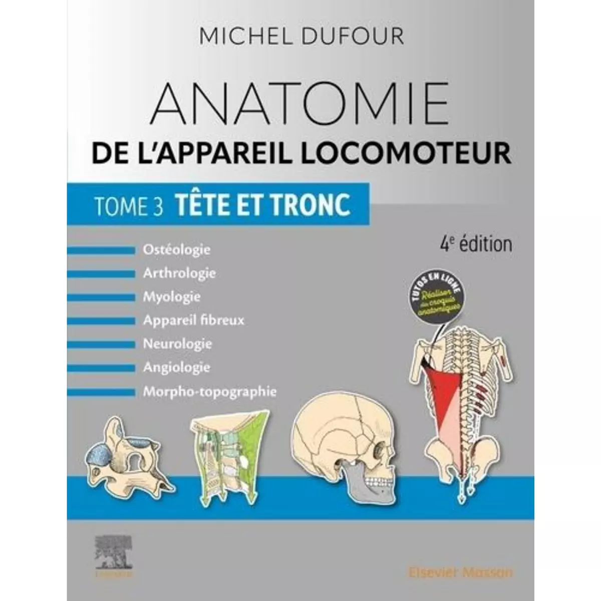  ANATOMIE DE L'APPAREIL LOCOMOTEUR. TOME 3, TETE ET TRONC, 4E EDITION, Dufour Michel
