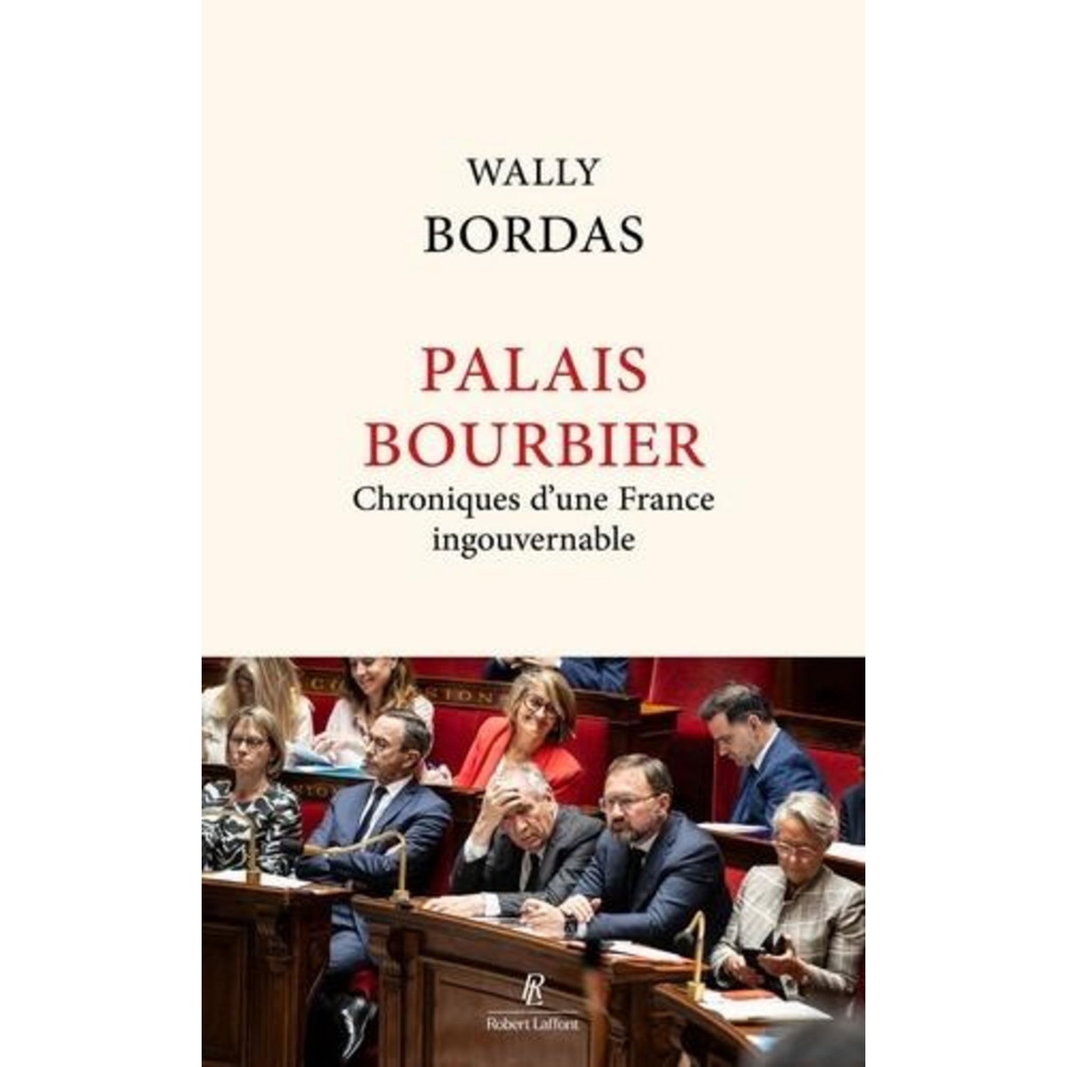 PALAIS BOURBIER. CHRONIQUE D'UNE FRANCE INGOUVERNABLE, Bordas Wally