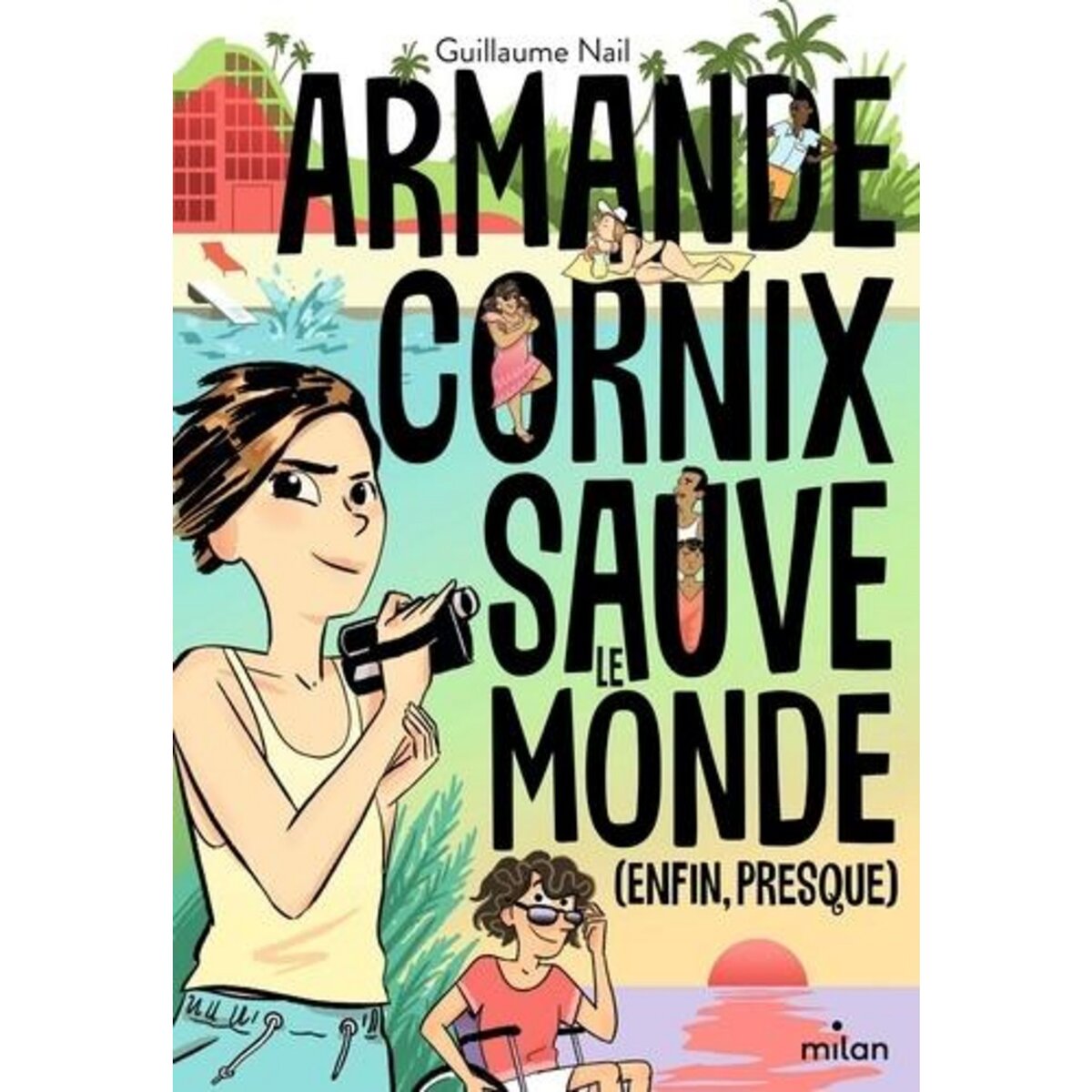  ARMANDE CORNIX SAUVE LE MONDE. (ENFIN, PRESQUE), Nail Guillaume