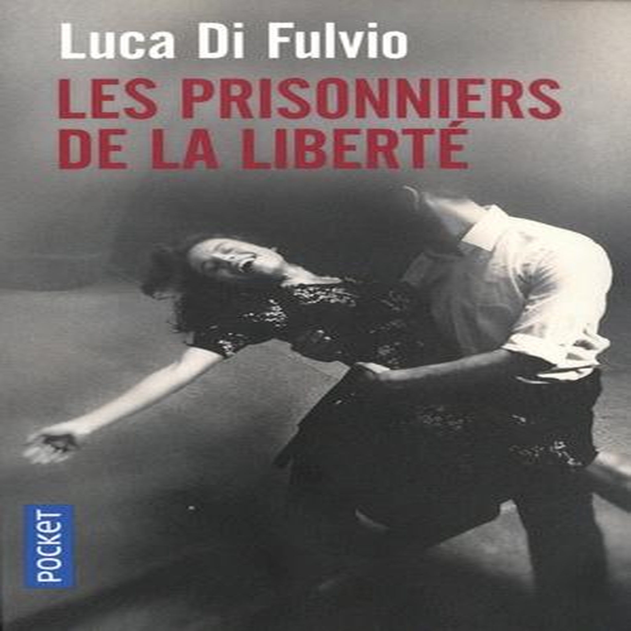 LES PRISONNIERS DE LA LIBERTE, Di Fulvio Luca