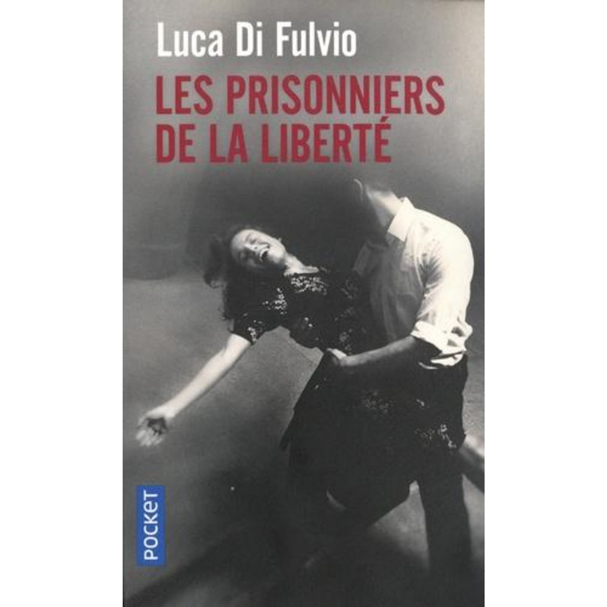 LES PRISONNIERS DE LA LIBERTE, Di Fulvio Luca