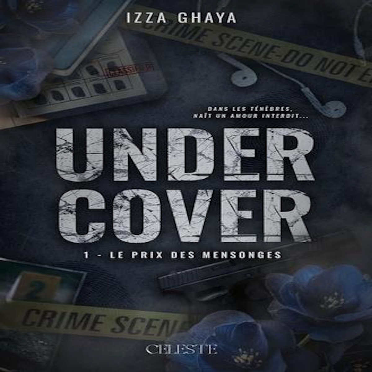 UNDERCOVER TOME 1 : LE PRIX DES MENSONGES, Ghaya Izza