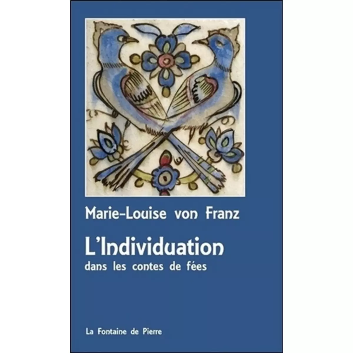  L'INDIVIDUATION DANS LES CONTES DE FEES. 3E EDITION, Franz Marie-Louise von