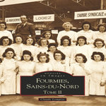 FOURMIES, SAINS DU NORD. TOME 2, Lompret Claude