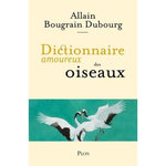 DICTIONNAIRE AMOUREUX DES OISEAUX, Bougrain Dubourg Allain