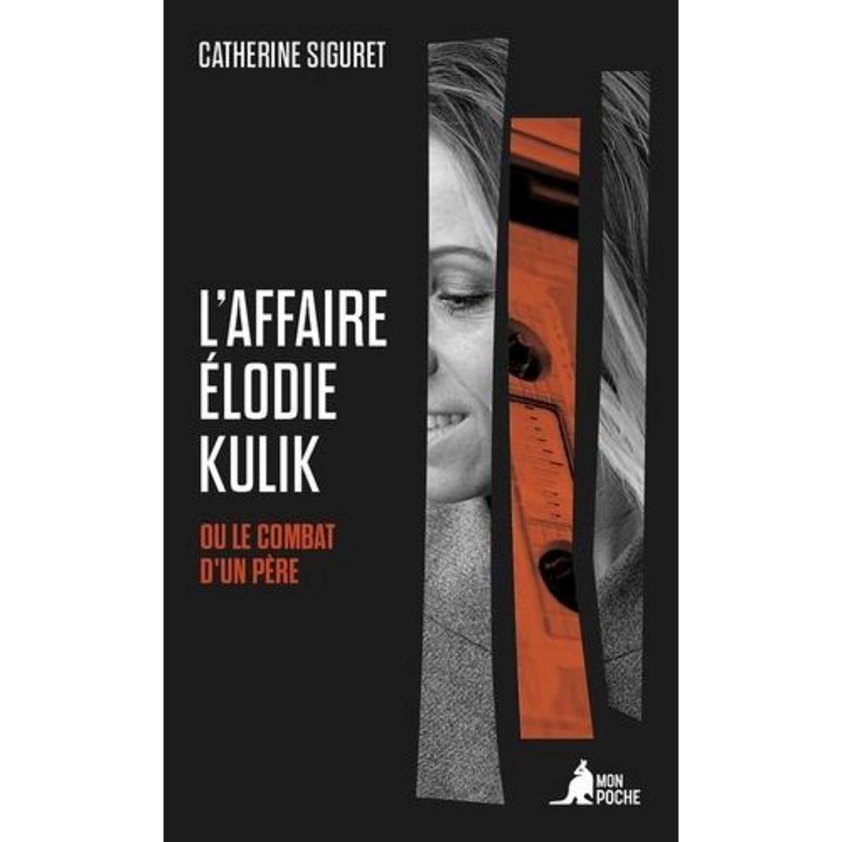 L'AFFAIRE ELODIE KULIK. OU LE COMBAT D'UN PERE, Siguret Catherine