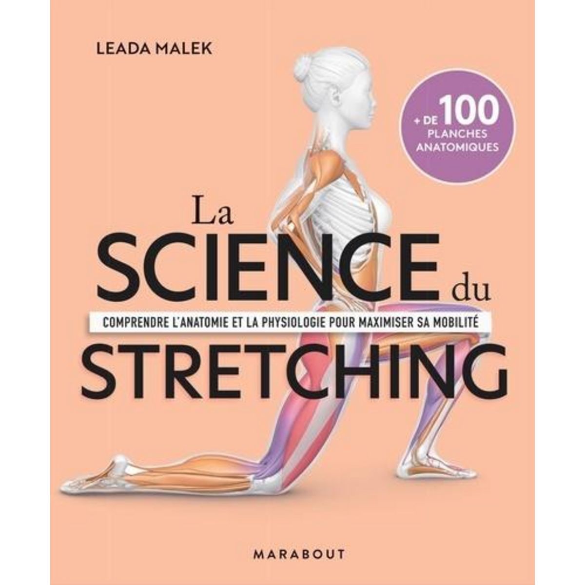 LA SCIENCE DU STRETCHING. COMPRENDRE L'ANATOMIE ET LA PHYSIOLOGIE POUR MAXIMISER SA MOBILITE, Malek Léa