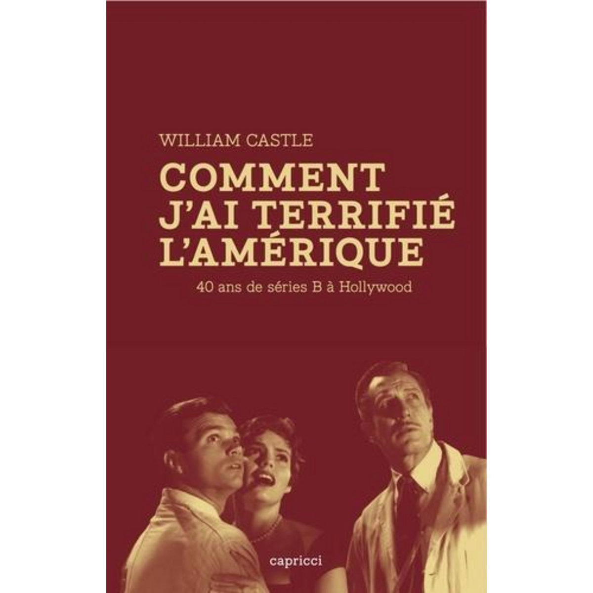 Comment j'ai terrifié l'Amérique. 40 ans de séries B à Hollywood, Castle William