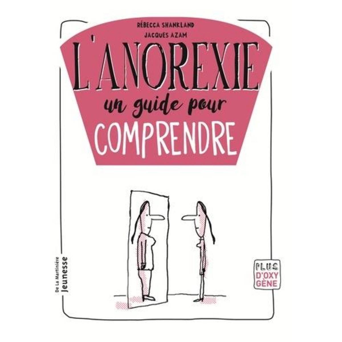 L'ANOREXIE, UN GUIDE POUR COMPRENDRE, Shankland Rebecca
