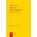 OEUVRES PHILOSOPHIQUES. TOME 3, 1643-1650, Descartes René