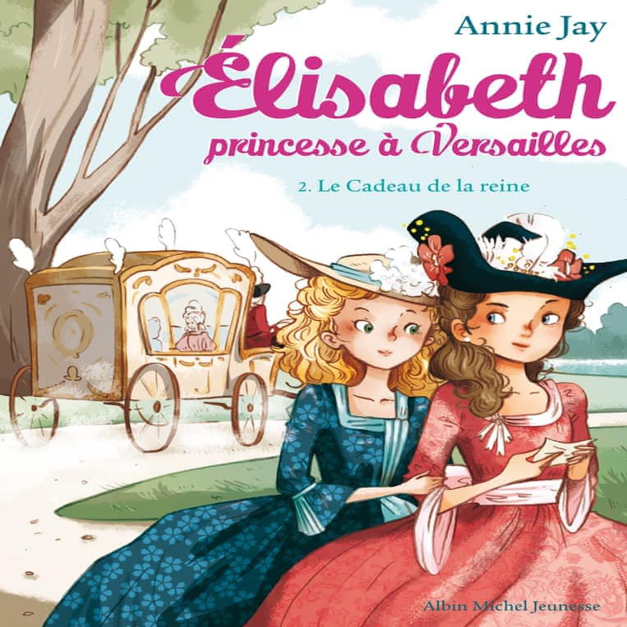 ELISABETH, PRINCESSE A VERSAILLES TOME 2 : LE CADEAU DE LA REINE, Jay Annie
