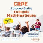 CRPE EPREUVE ECRITE FRANCAIS MATHEMATIQUES. CONCOURS L3, Benhamou Noëlle