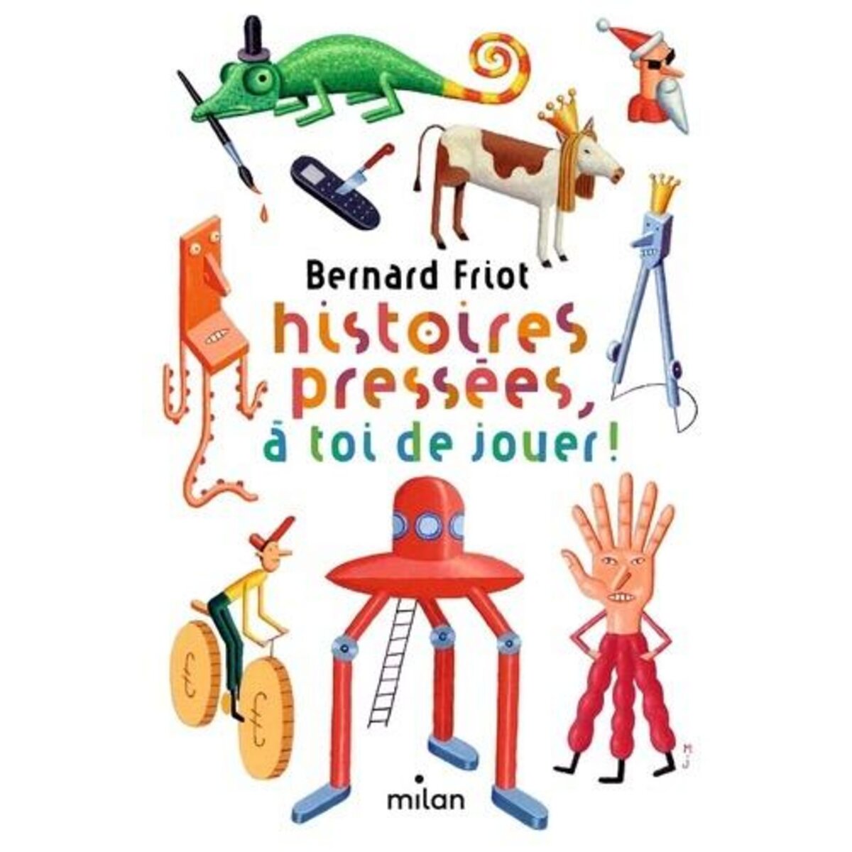 HISTOIRES PRESSEES : HISTOIRES PRESSEES, A TOI DE JOUER !, Friot Bernard