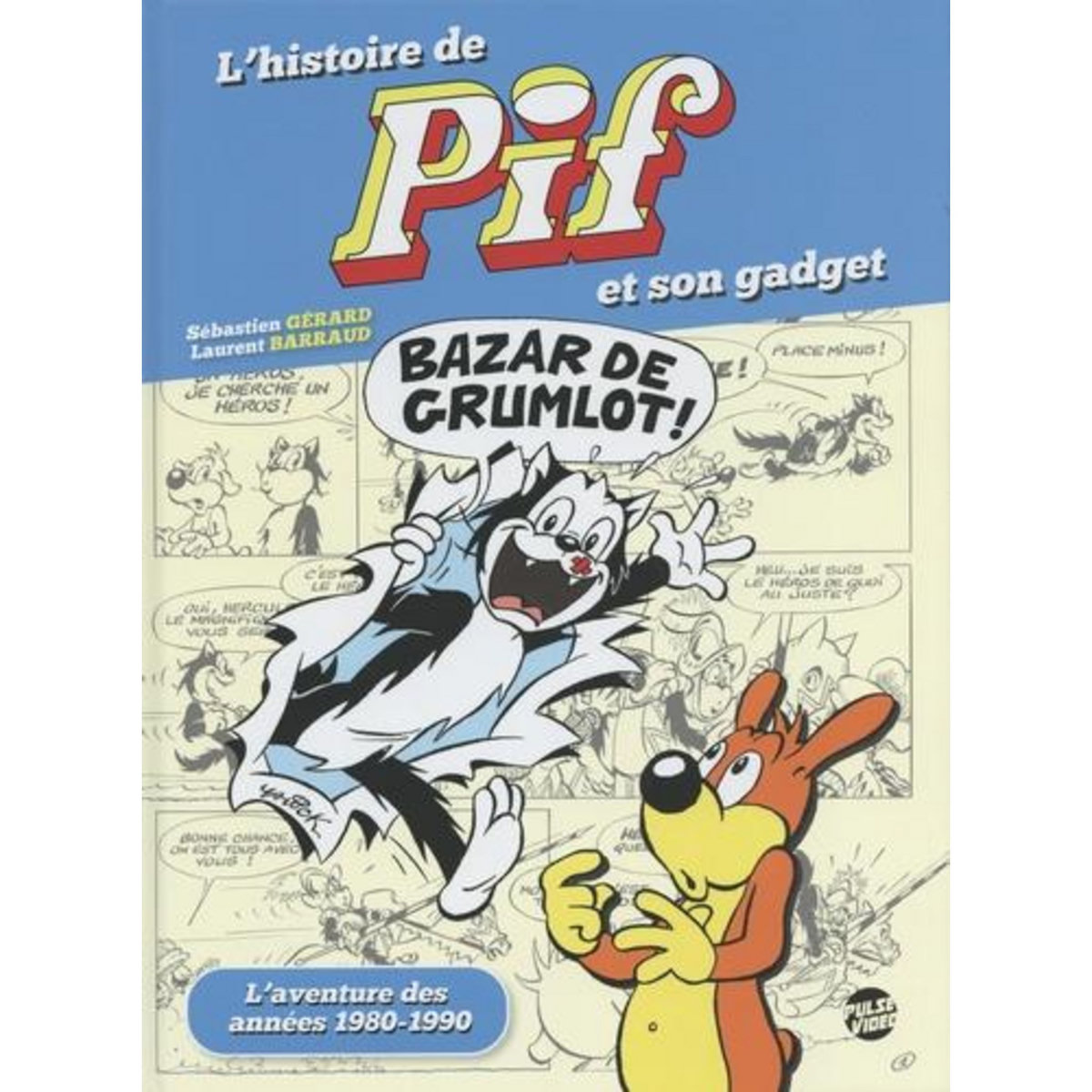 L'HISTOIRE DE PIF ET SON GADGET. L'AVENTURE DES ANNEES 1980-1990, Gérard Sébastien