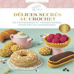 DELICES SUCRES AU CROCHET. 40 PATISSERIES ET VIENNOISERIES POUR PETITS GOURMANDS, Rein Laurène