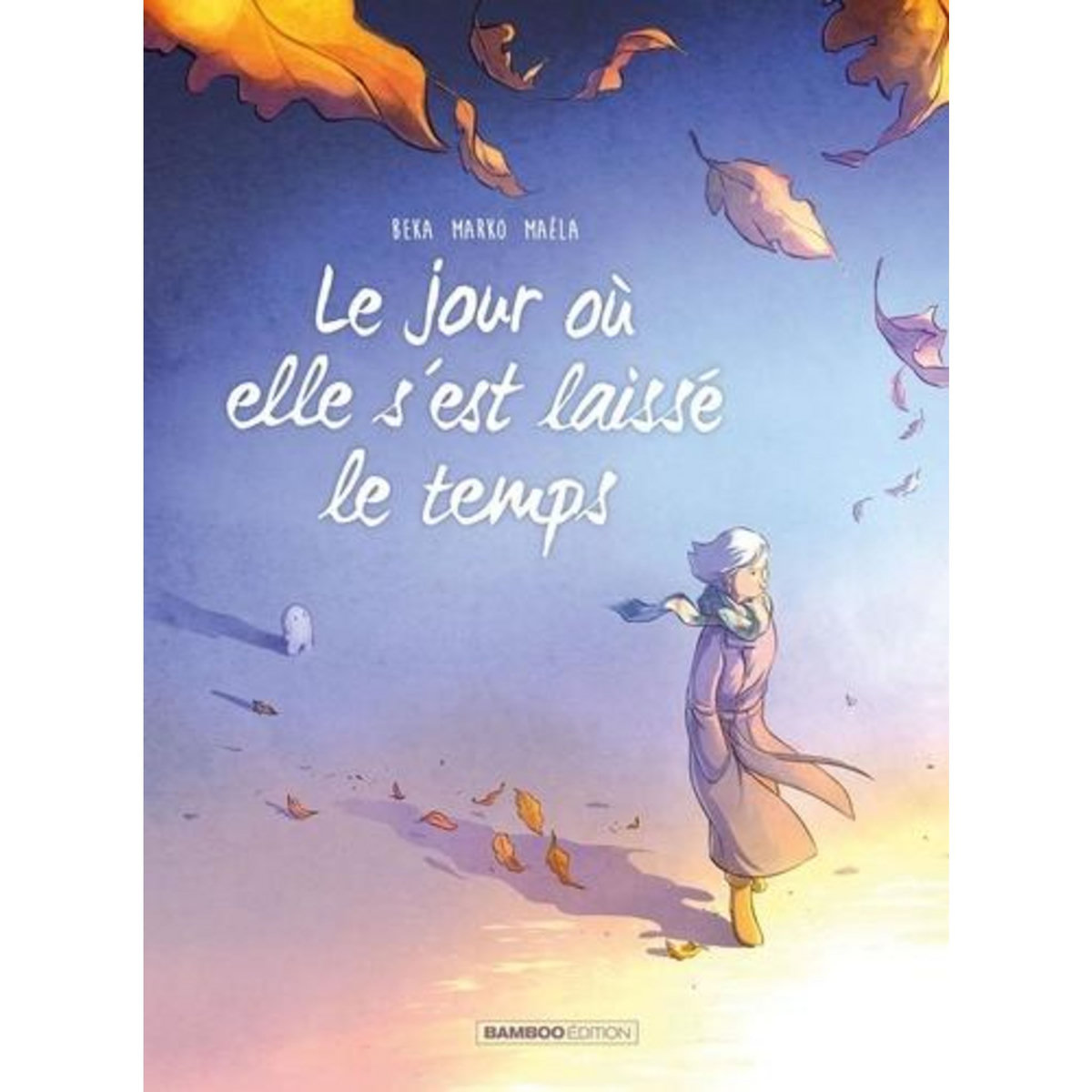 LE JOUR OU... TOME 9 : LE JOUR OU ELLE S'EST LAISSEE LE TEMPS, BeKa