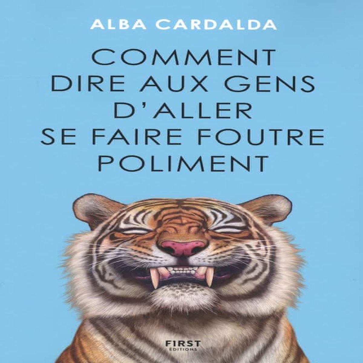 COMMENT DIRE AUX GENS D'ALLER SE FAIRE FOUTRE POLIMENT, Cardalda Alba