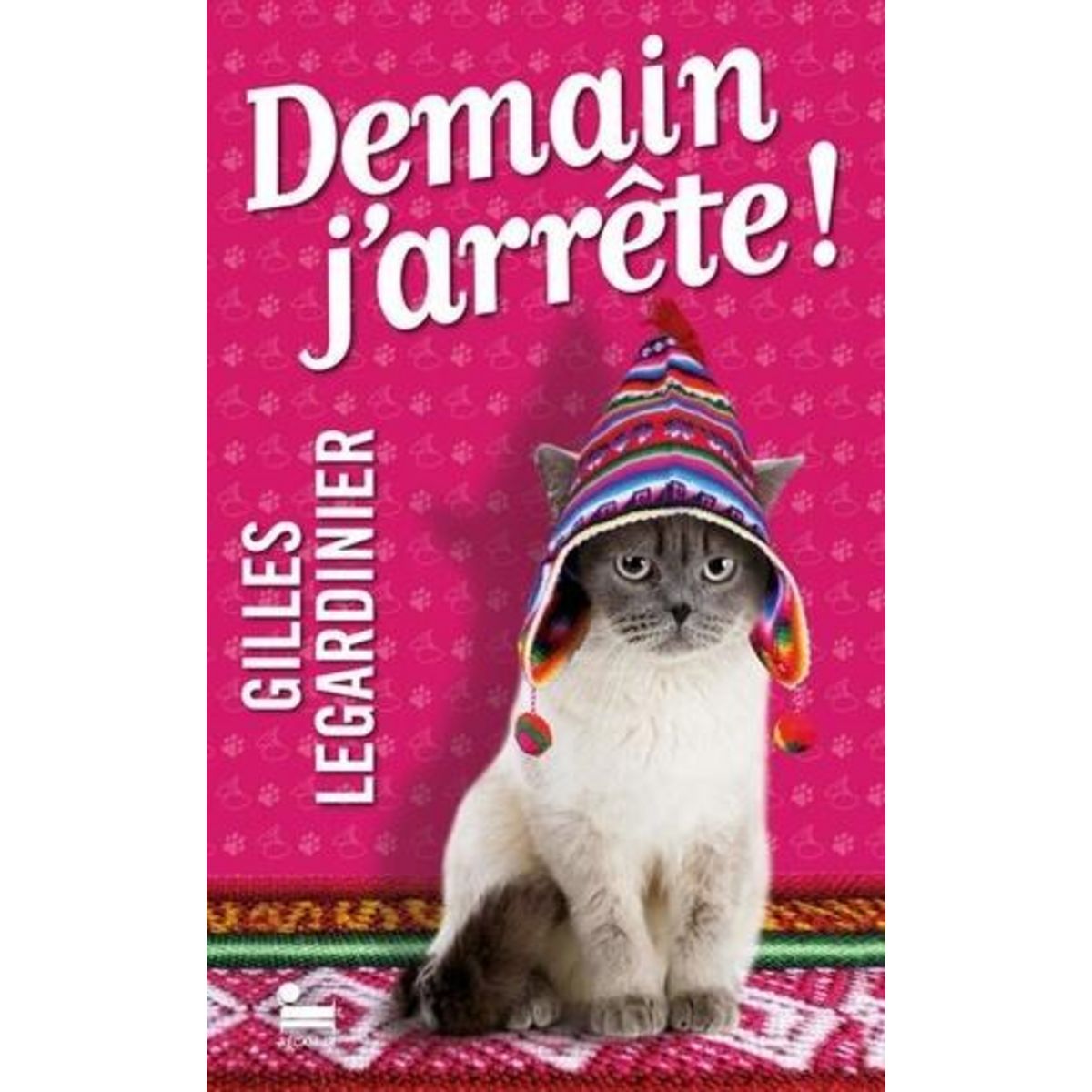 DEMAIN J'ARRETE !, Legardinier Gilles
