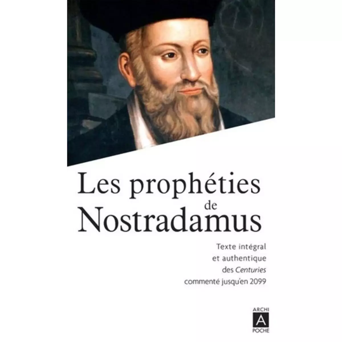  LES PROPHETIES DE NOSTRADAMUS. TEXTE INTEGRAL ET AUTHENTIQUE DES CENTURIES, Nostradamus