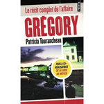 GREGORY. LA MACHINATION FAMILIALE, EDITION REVUE ET AUGMENTEE, Tourancheau Patricia