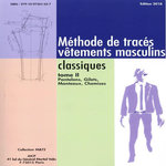 METHODE DE TRACES VETEMENTS MASCULINS CLASSIQUES. TOME 2, PANTALONS, GILETS, MANTEAUX, CHEMISES, EDITION 2018, AICP