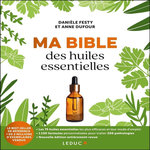 MA BIBLE DES HUILES ESSENTIELLES, Festy Danièle