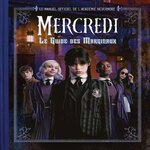 MERCREDI - LE GUIDE DES MARGINAUX. LE MANUEL OFFICIEL DE L'ACADEMIE NEVERMORE, Russell Ally