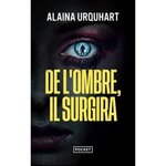 DE L'OMBRE, IL SURGIRA, Urquhart Alaina