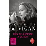 RIEN NE S'OPPOSE A LA NUIT, Vigan Delphine de