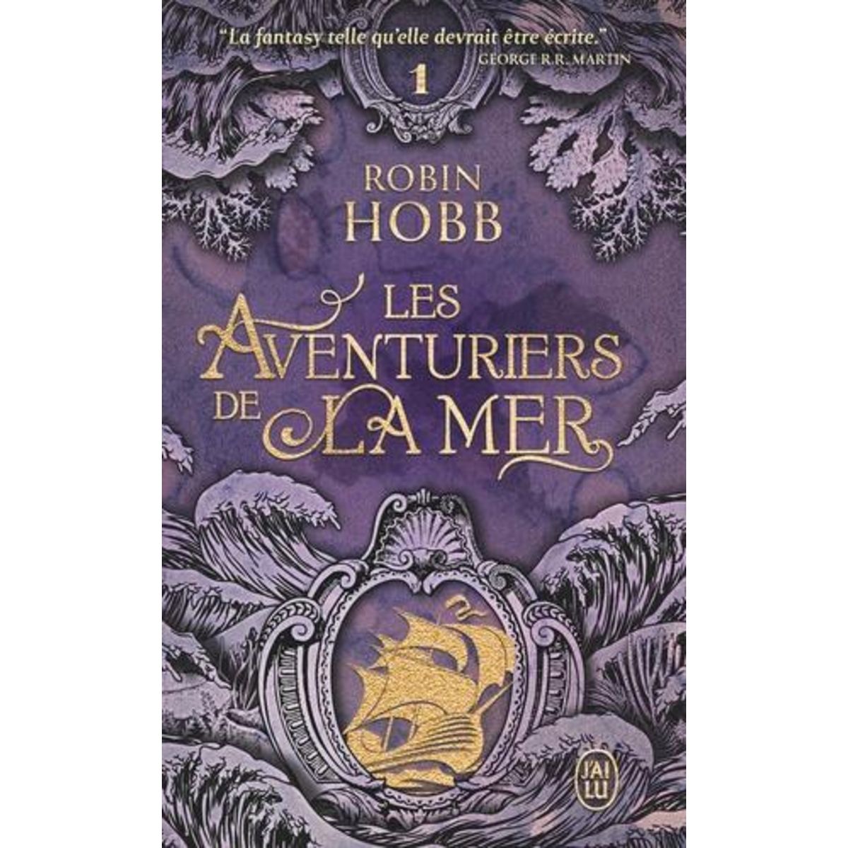 LES AVENTURIERS DE LA MER TOME 1 : LE VAISSEAU MAGIQUE, Hobb Robin