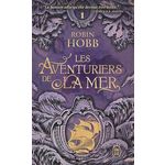 LES AVENTURIERS DE LA MER TOME 1 : LE VAISSEAU MAGIQUE, Hobb Robin