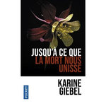 JUSQU'A CE QUE LA MORT NOUS UNISSE, Giebel Karine